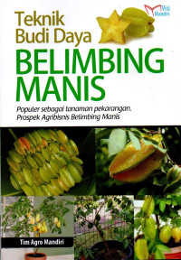 Image of Teknik Budi Daya Belimbing Manis : Populer sebagai Tanaman Pekarangan. Prospek Agribisnis Belimbing Manis