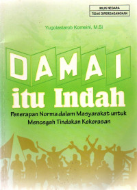 Image of Damai itu Indah : Penerapan Norma dalam Masyarakat untuk Mencegah Tindakan Kekerasan
