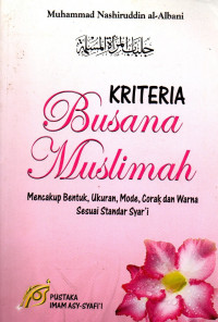 Image of Kriteria Busana Muslimah (Mencakup bentuk, Ukuran, Mode, Corak dan Warna Sesuai Standar Syar'i)